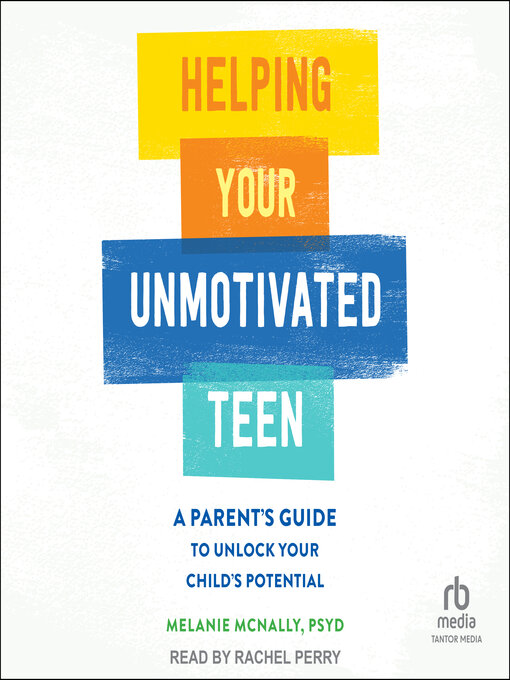 Title details for Helping Your Unmotivated Teen by Melanie McNally, PsyD - Available